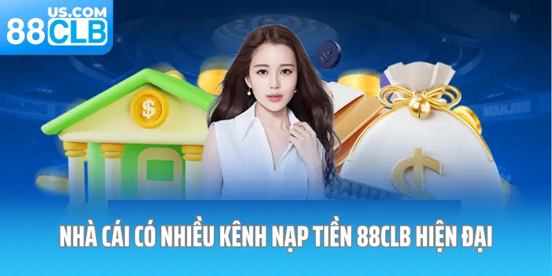 Nhà cái có nhiều kênh nạp tiền 88CLB an toàn Nhà cái có nhiều kênh nạp tiền 88CLB an toàn
