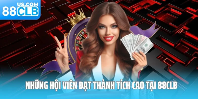 Những hội viên đạt thành tích cao tại 88CLB Những hội viên đạt thành tích cao tại 88CLB