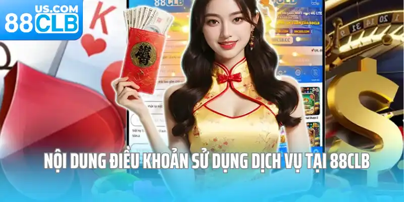 Nội dung điều khoản sử dụng dịch vụ tại 88CLB Nội dung điều khoản sử dụng dịch vụ tại 88CLB